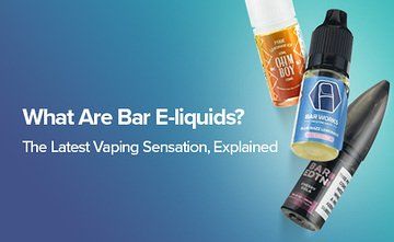 Blog image for What Are Bar E-liquids? The Latest Vaping Sensation, Explained