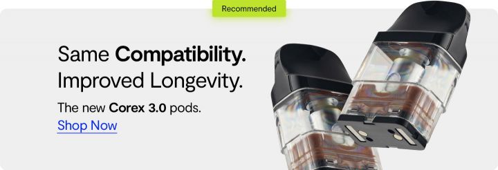 New Corex 3 Pods. Same Compatibility. Improved Longevity. Shop Now