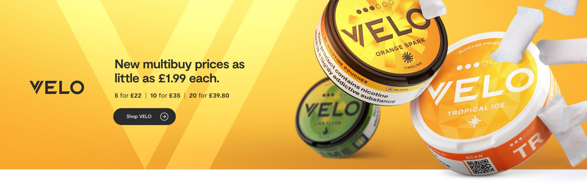 New Velo Multibuys from as little as £1.99